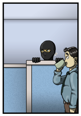 While Max is in mid-sip a ninja in a black mask covering everything except his eyes peeks up over a cubicle wall, looking in the direction Harold walked off in.