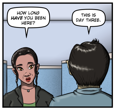 Panel 4: A view of Amanda from over Max's shoulder. She asks, "How long HAVE you been here?" Max replies, "This is day three."