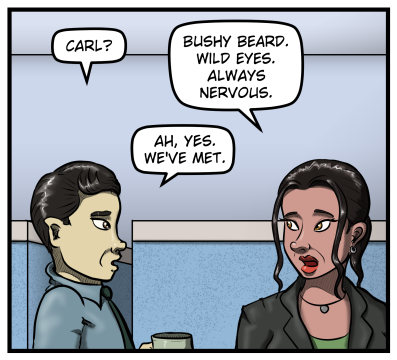 Max asks, "Carl?" Amanda says, "Bushy beard. Wild eyes. Always Nervous." Max replies, "Ah, yes. We've met."