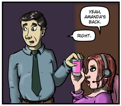 Max hands the can to Sarah, who says, "Yeah, Amanda's back."  Max replies, "Right."