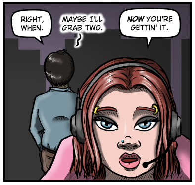 Max turns to face the laptops and says, "Right, when."  He mutters, "Maybe I'll grab two."  Sarah responds, "NOW you're gettin' it."